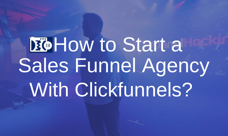 How to Start a Sales Funnel Agency with Clickfunnels?