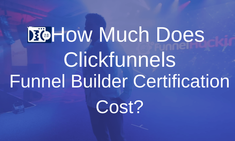 How Much Does Clickfunnels Funnel Builder Certification Cost?