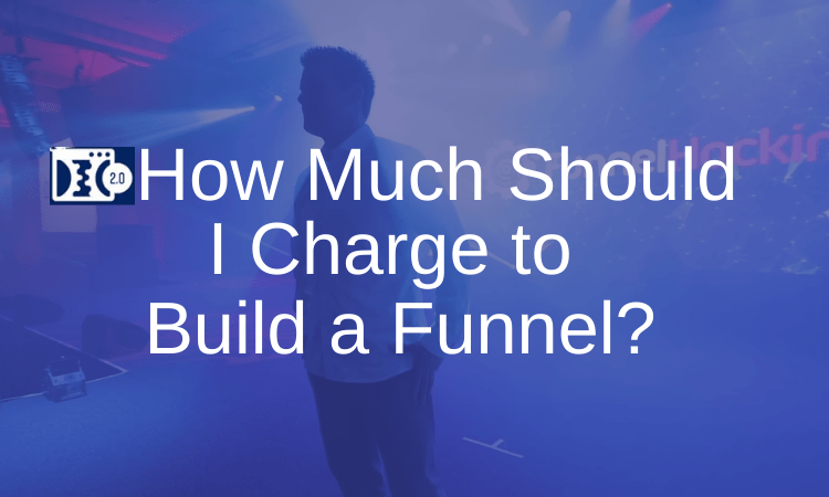 How Much Should I Charge to Build a Funnel?