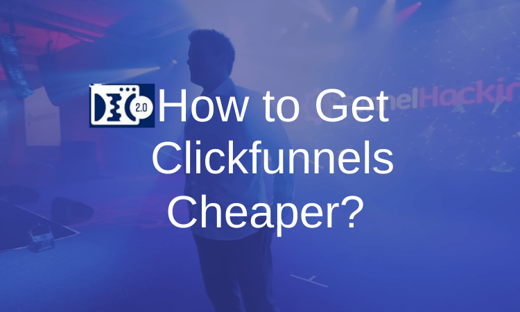 How to Get Clickfunnels Cheaper?