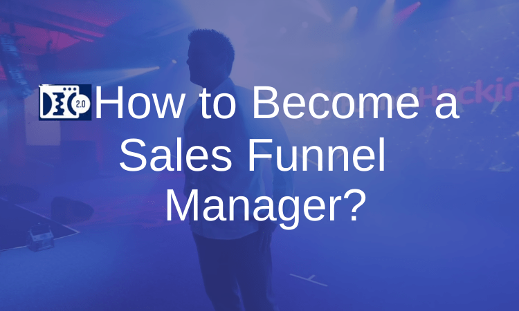 How to Become a Sales Funnel Manager?