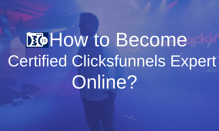 How to Become Certified Clicksfunnels Expert Online?