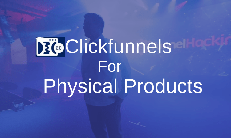 Clickfunnels for Physical Products